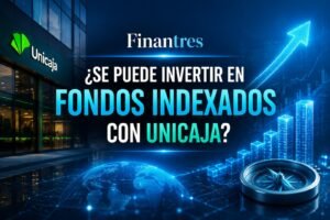 Se puede invertir en Fondos Indexados con Unicaja