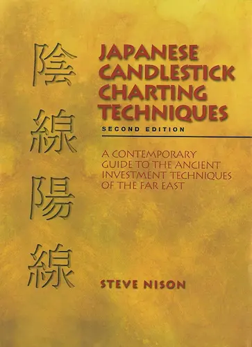 Japanese Candlestick Charting Techniques de Steve Nison