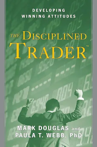 The Disciplined Trader de Mark Douglas