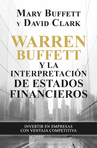 Warren Buffett y la interpretación de estados financieros de Mary Buffett y David Clark