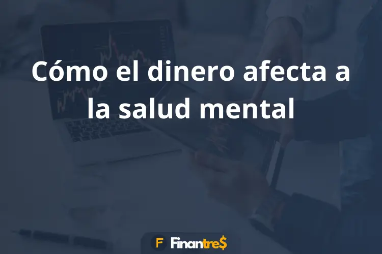 Cómo el dinero afecta a la salud mental