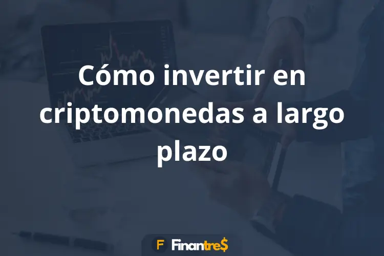 Cómo invertir en criptomonedas a largo plazo