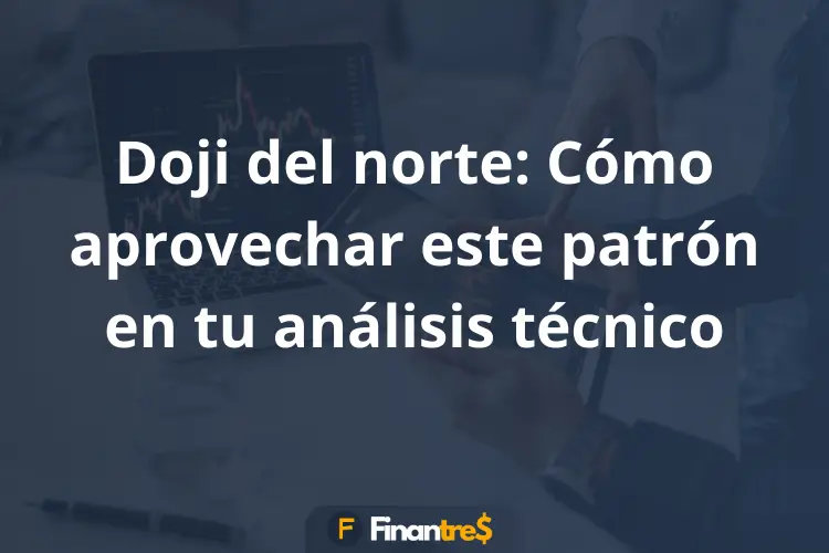 Doji del norte Cómo aprovechar este patrón en tu análisis técnico