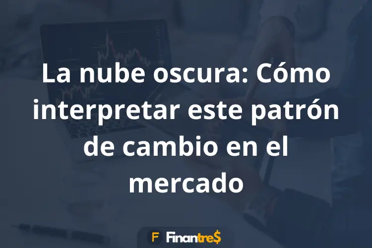 La nube oscura Cómo interpretar este patrón de cambio en el mercado