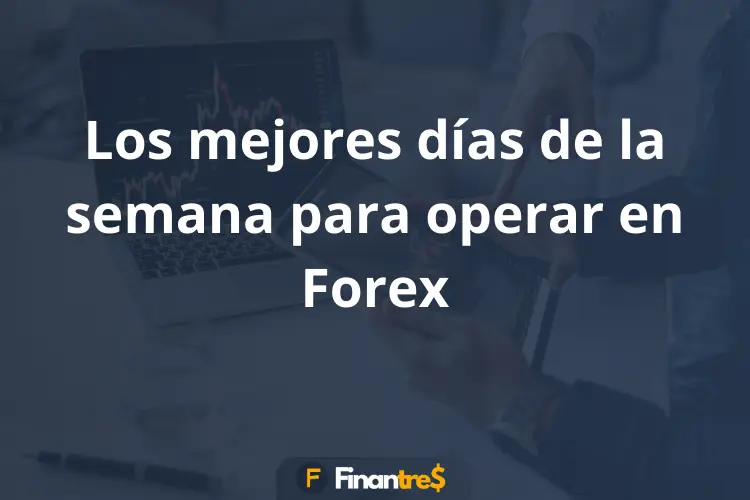 Los mejores días de la semana para operar en Forex