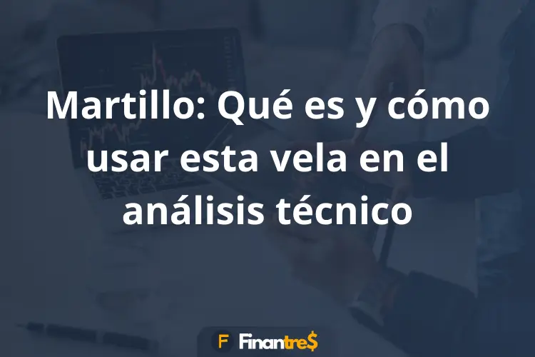 Martillo Qué es y cómo usar esta vela en el análisis técnico