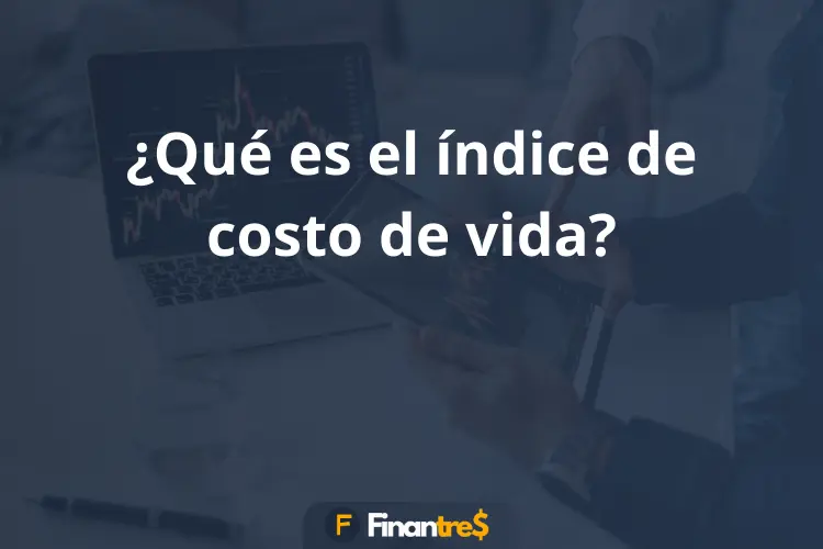 Qué es el índice de costo de vida