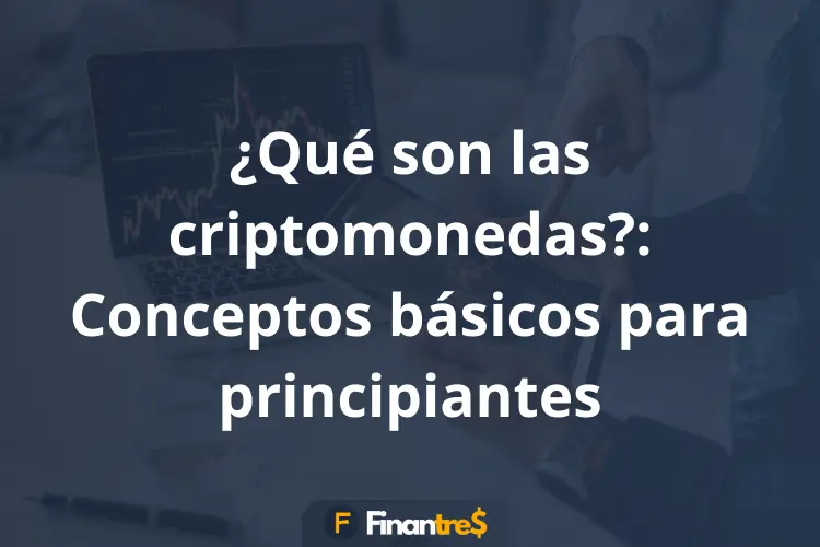 Qué son las criptomonedas Conceptos básicos para principiantes