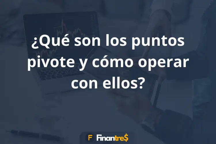 Qué son los puntos pivote y cómo operar con ellos