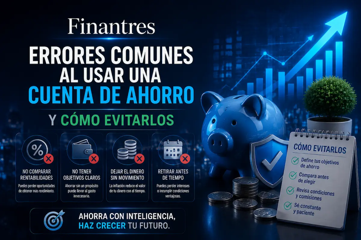 Errores comunes al usar una cuenta de ahorro y cómo evitarlos