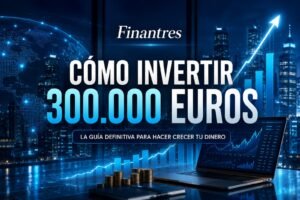 Cómo invertir 300 000 euros