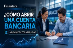 Cómo abrir una cuenta bancaria a nombre de otra persona
