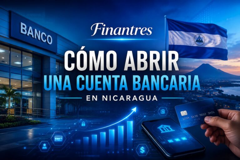 Cómo abrir una cuenta bancaria en NicaraguaCómo abrir una cuenta bancaria en Nicaragua