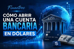 Cómo abrir una cuenta bancaria en dólares