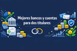 Mejores bancos y cuentas para dos titulares