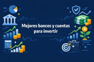Mejores bancos y cuentas para invertir