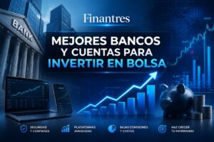 Mejores bancos y cuentas para invertir en bolsa