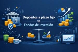 Depósitos a plazo fijo vs Fondos de inversión