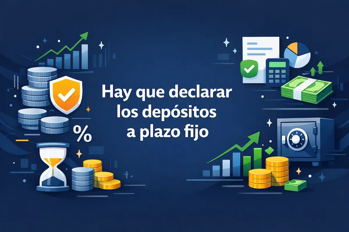 Hay que declarar los depósitos a plazo fijo