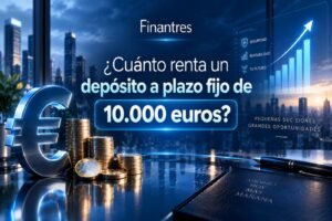 ¿Cuánto renta un depósito a plazo fijo de 10 000 euros