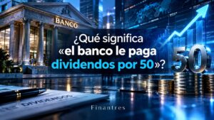 ¿Qué significa «el banco le paga dividendos por 50»