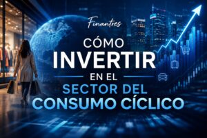 Cómo invertir en el sector del Consumo Cíclico