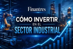 Cómo invertir en el sector industrial