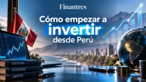 Cómo empezar a invertir desde Perú