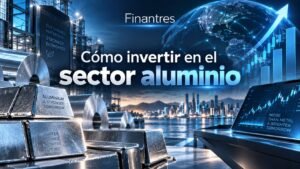 Cómo invertir en el sector Aluminio