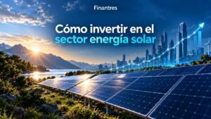 Cómo invertir en el sector Energía solar