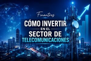 Cómo invertir en el sector de telecomunicaciones