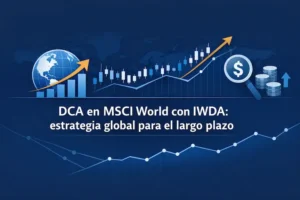 DCA en MSCI World con IWDA estrategia global para el largo plazo