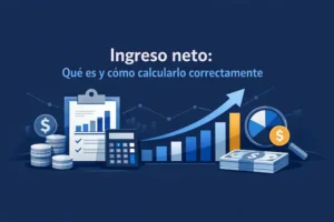 Ingreso neto Qué es y cómo calcularlo correctamente
