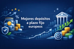 Mejores depósitos a plazo fijo europeos