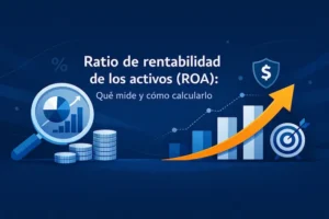 Ratio de rentabilidad de los activos (ROA) Qué mide y cómo calcularlo