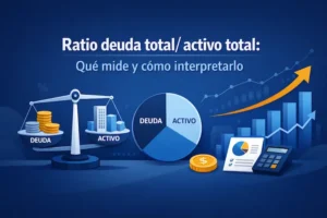Ratio deuda total activo total Qué mide y cómo interpretarlo