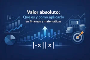 Valor absoluto Qué es y cómo aplicarlo en finanzas y matemáticas