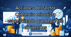 acciones sector comercio minorista especializado dividendos