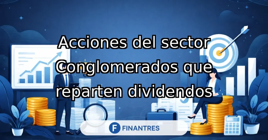 acciones sector conglomerados dividendos