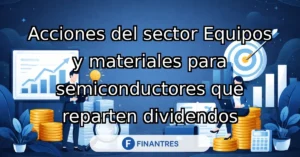 acciones sector equipos materiales semiconductores dividendos
