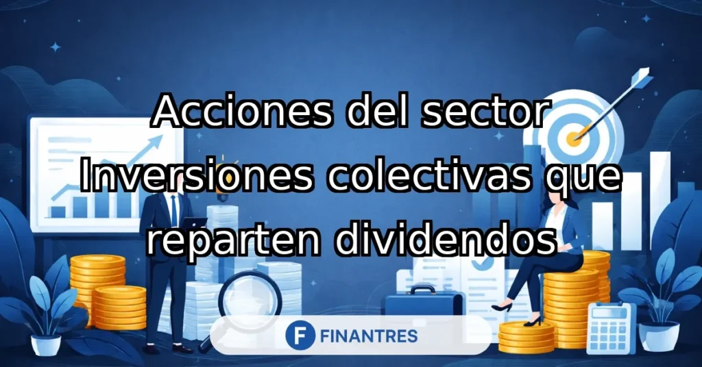 acciones sector inversiones colectivas dividendos