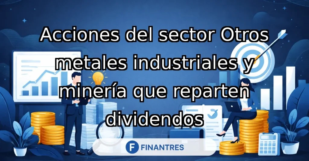 acciones sector metales industriales mineria dividendos