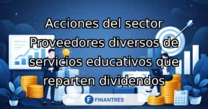 acciones sector proveedores servicios educativos dividendos