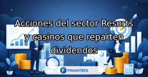 acciones sector resorts casinos dividendos