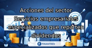 acciones sector servicios empresariales especializados dividendos