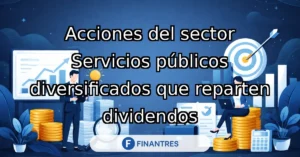 acciones sector servicios publicos diversificados dividendos