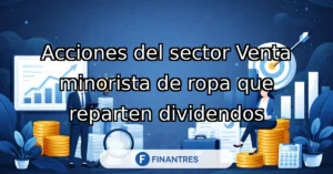 acciones sector venta minorista ropa dividendos