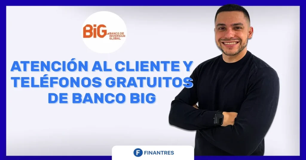atencion al cliente y telefono banco big