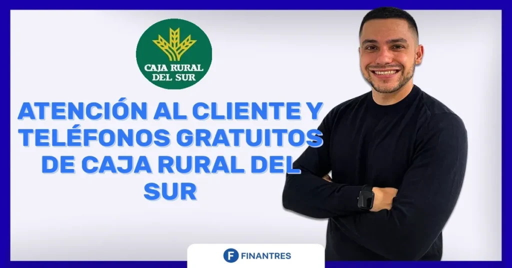 atencion al cliente y telefono caja rural del sur