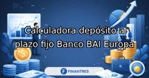 calculadora simulador deposito plazo fijo banco bai europa